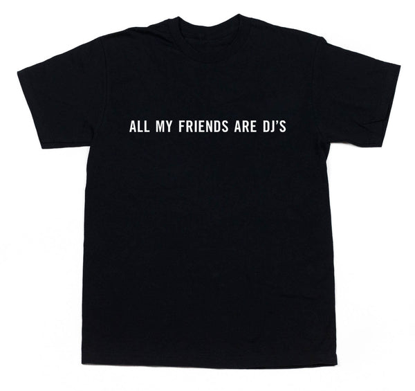 All my friends are dj's (black)